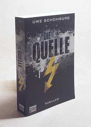 Bild des Verkufers fr Die Quelle : Thriller / Uwe Schomburg zum Verkauf von Versandantiquariat Buchegger