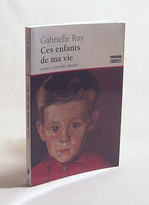 Bild des Verkufers fr Ces enfants de ma vie : roman / Gabrielle Roy zum Verkauf von Versandantiquariat Buchegger