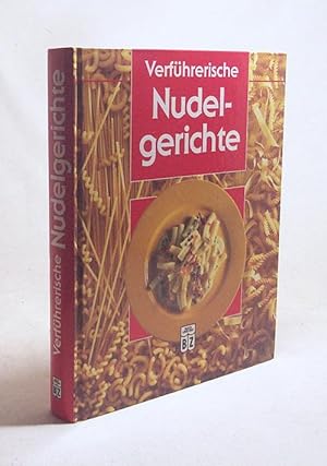 Seller image for Verfhrerische Nudelgerichte / hrsg. von Ingrid Ahnert for sale by Versandantiquariat Buchegger