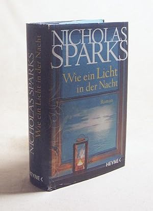 Seller image for Wie ein Licht in der Nacht : Roman / Nicholas Sparks. Aus dem Amerikan. von Adelheid Zfel for sale by Versandantiquariat Buchegger