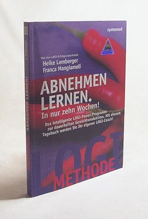 Bild des Verkufers fr Abnehmen lernen : in nur zehn Wochen! ; das intelligente LOGI-Power-Programm zur dauerhaften Gewichtsreduktion ; mit diesem Tagebuch werden Sie Ihr eigener LOGI-Coach! / Heike Lemberger ; Franca Mangiameli zum Verkauf von Versandantiquariat Buchegger