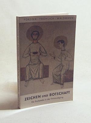 Imagen del vendedor de Zeichen und Botschaft : Die Eucharistie in der Verkndigung unserer Tage. [Predigten] / Karl Forster ; Karl Frhlich ; Georg Waldmann a la venta por Versandantiquariat Buchegger