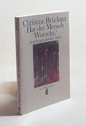 Bild des Verkufers fr Hat der Mensch Wurzeln? : Autobiographische Texte / Christine Brckner. Hrsg. u. mit e. Vorw. vers. von Gunther Tietz zum Verkauf von Versandantiquariat Buchegger