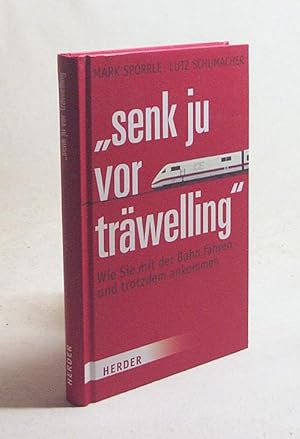Seller image for "Senk ju vor trwelling" : Wie Sie mit der Bahn fahren und trotzdem ankommen / Mark Sprrle und Lutz Schumacher for sale by Versandantiquariat Buchegger