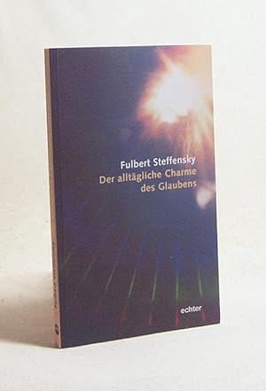 Bild des Verkufers fr Der alltgliche Charme des Glaubens / Fulbert Steffensky zum Verkauf von Versandantiquariat Buchegger