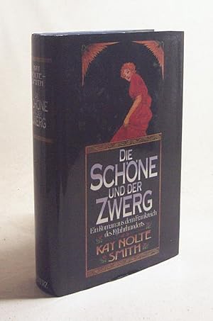Seller image for Die Schne und der Zwerg : Roman / Kay Nolte-Smith. [Einzig berecht. bers. aus dem Amerikan. von Mechtild Sandberg] for sale by Versandantiquariat Buchegger