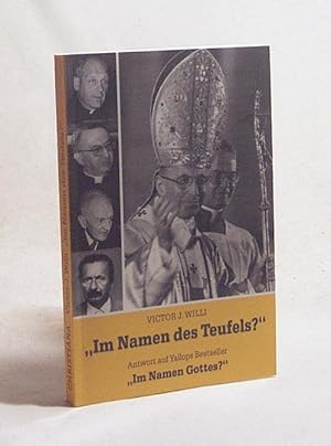 Bild des Verkufers fr Im Namen des Teufels?" : Krit. Bemerkungen zu David A. Yallops Bestseller "Im Namen Gottes?" ; Der mysterise Tod d. 33-Tage-Papstes Johannes Paul I. / Victor J. Willi zum Verkauf von Versandantiquariat Buchegger