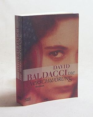 Bild des Verkufers fr Die Verschwrung : [Roman] / David Baldacci. Aus dem Amerikan. von Uwe Anton zum Verkauf von Versandantiquariat Buchegger