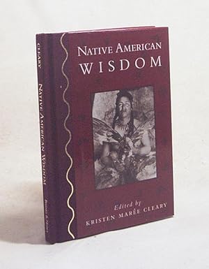 Bild des Verkufers fr Native American Wisdom / edited by Kristen Mare Cleary zum Verkauf von Versandantiquariat Buchegger