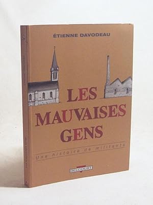 Image du vendeur pour Les mauvaises gens : une histoire de militants / tienne Davodeau mis en vente par Versandantiquariat Buchegger