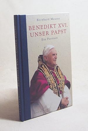 Bild des Verkufers fr Benedikt XVI. - unser Papst : ein Portrait / Bernhard Meuser zum Verkauf von Versandantiquariat Buchegger