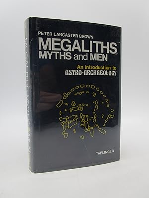 Megaliths, Myths, and Men: An introduction to astro-archaeology (First Edition)