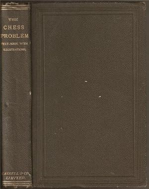 Immagine del venditore per The Chess Problem: Text-book with illustrations, Containing fur hundred positions Selected from the works of H J C Andrews E N Frankenstein, B G Laws and C Planck venduto da The Book Collector, Inc. ABAA, ILAB