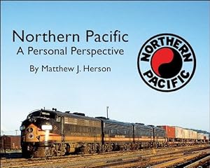 Bild des Verkufers fr Northern Pacific: A Personal Perspective zum Verkauf von Arizona Hobbies LLC