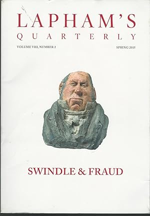 Imagen del vendedor de Lapham's Quarterly: Volume VIII, No. 2: Spring, 2015: Swindle & Fraud a la venta por Dorley House Books, Inc.