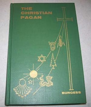 Seller image for The Christian Pagan: A Naturalistic Survey of Christian History for sale by Easy Chair Books