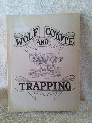 Wolf and Coyote Trapping: an up-to-date wolf hunter's guide