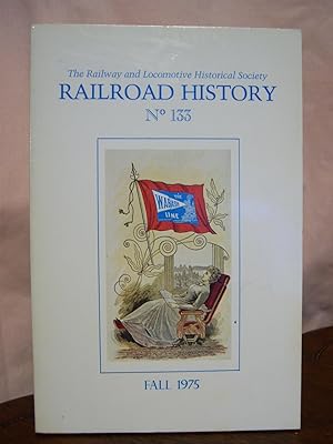 Bild des Verkufers fr THE RAILWAY AND LOCOMOTIVE HISTORICAL SOCIETY, RAILROAD HISTORY, BULLETIN 133, FALL, 1975 zum Verkauf von Robert Gavora, Fine & Rare Books, ABAA