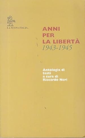 Image du vendeur pour Anni per la libert: 1943-1945: antologia di testi. mis en vente par Studio Bibliografico Adige