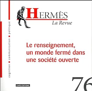 HERMES N.76 ; le renseignement, un monde fermé dans une société ouverte