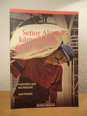 Imagen del vendedor de Senor Alvarez kmpft und gewinnt. Portrts aus Nicaragua a la venta por Antiquariat Weber