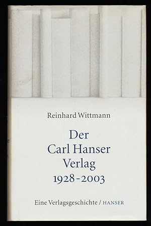 Der Carl-Hanser-Verlag 1928 - 2003 : Eine Verlagsgeschichte.