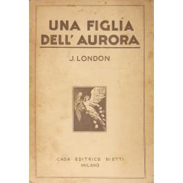 Imagen del vendedor de Una figlia dell'aurora. Unica traduzione di Cesare Cortassa a la venta por Libreria Antiquaria Giulio Cesare di Daniele Corradi