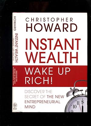 Seller image for Instant Wealth, Wake Up Rich! Discover the Secret of the New Entrepreneurial Mind for sale by Roger Lucas Booksellers