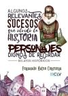 Imagen del vendedor de Algunos relevantes sucesos que olvid la historia y personajes dignos de recordar: Relatos histricos a la venta por AG Library