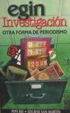 Immagine del venditore per Egin Investigacin. Otra forma de periodismo. venduto da AG Library