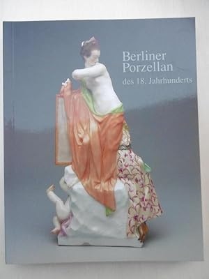 Seller image for Berliner Porzellan des 18.Jahrhundert, aus eigenen Bestnden. [Hrsg.: Museum fr Kunst und Gewerbe, Hamburg]. for sale by Antiquariat Steinwedel