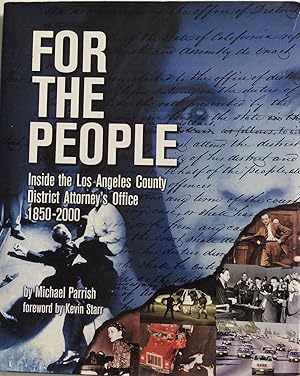 Imagen del vendedor de For the People: Inside the Los Angeles County District Attorey's Office: The LA County District Attorney's Office 1850-2000 a la venta por Chris Barmby MBE. C & A. J. Barmby