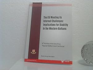 Seller image for The EU meeting its internal Challenges: Implications for Stability in the Western Balkans. -24th Workshop of the Study Group "Regional Stability in South East Europe". for sale by COTTAGE Antiquariat - anbu.at