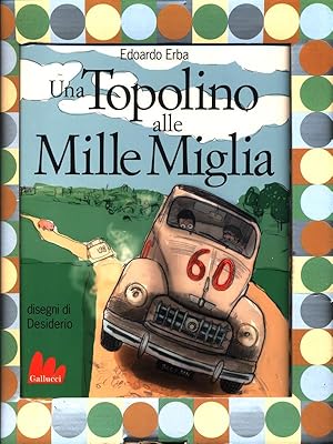 Bild des Verkufers fr Una Topolino alle Mille Miglia-Fondocorsa. Mille Miglia, una vita e un gatto zum Verkauf von Librodifaccia