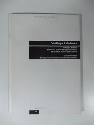 Santiago Calatrava. A. C. Webster Calatravas offentliche ingenierbauten: Nutzilichkeit, technik u...