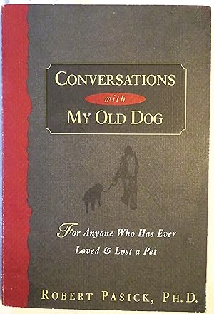 Bild des Verkufers fr Conversations With My Old Dog: For Anyone Who Has Ever Loved and Lost a Pet zum Verkauf von Book Catch & Release