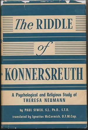 The Riddle of Konnersreuth: A Psychological and Religious Study of Theresa Neumann.