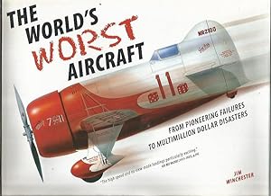 Bild des Verkufers fr The World's Worst Aircraft: From Pioneering Failures to Multimillion Dollar Disasters zum Verkauf von Bookfeathers, LLC