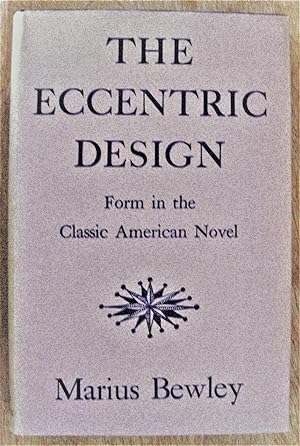 The Eccentric Design. Form in the Classic America Novel