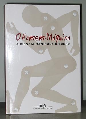 Image du vendeur pour O Homem-Mquina : A Cincia Manipula o Corpo mis en vente par Exquisite Corpse Booksellers