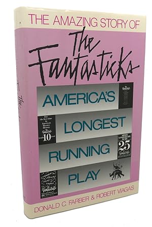 Seller image for THE AMAZING STORY OF THE FANTASTICKS : America's Longest Running Play for sale by Rare Book Cellar