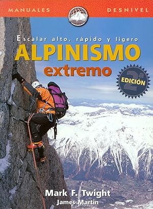 Imagen del vendedor de Alpinismo extremo, escalar alto, rpido y ligero a la venta por Imosver