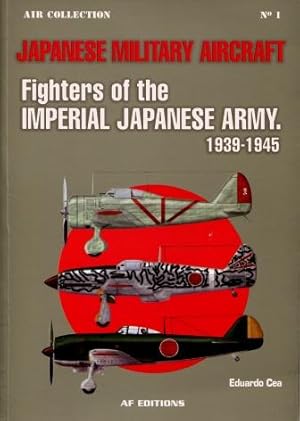 Japanese Military Aircraft : Fighters of the Imperial Japanese Army 1939 - 1945 (Air Collection N...