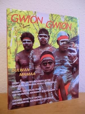 Image du vendeur pour Gwion Gwion. Geheime und heilige Pfade der Ngarinyin, Aborigines in Australien (dreisprachige Ausgabe: deutsch - englisch - franzsisch) mis en vente par Antiquariat Weber