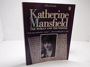 Katherine Mansfield: The Woman and the Writer