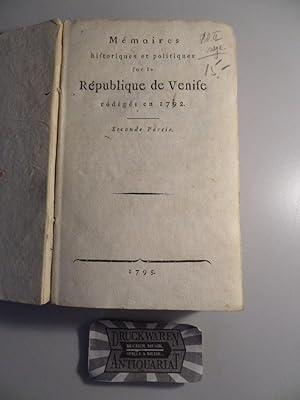Memoires historiques et politiques sur la Republique de venife rediges en 1792.