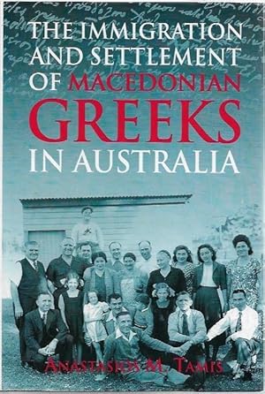 Seller image for The Immigration and Settlement of Macedonian Greeks in Australia for sale by City Basement Books