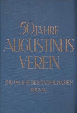 Seller image for Der Augustinus-Verein zur Pflege der katholischen Presse von 1878 bis 1928 : Festschrift zum goldenen Jubelfest, im Auftrage des Vorstandes. for sale by Versandantiquariat Nussbaum