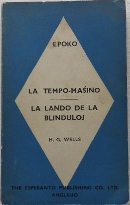 La Tempo-Masino. La Lando de la Blinduloj (Esperanto versions of The Time-Machine, In the Country...