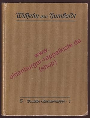 Image du vendeur pour Wilhelm von Humboldt in seinen Briefen - Deutsche Charakterkpfe Band 7 (1909) mis en vente par Oldenburger Rappelkiste